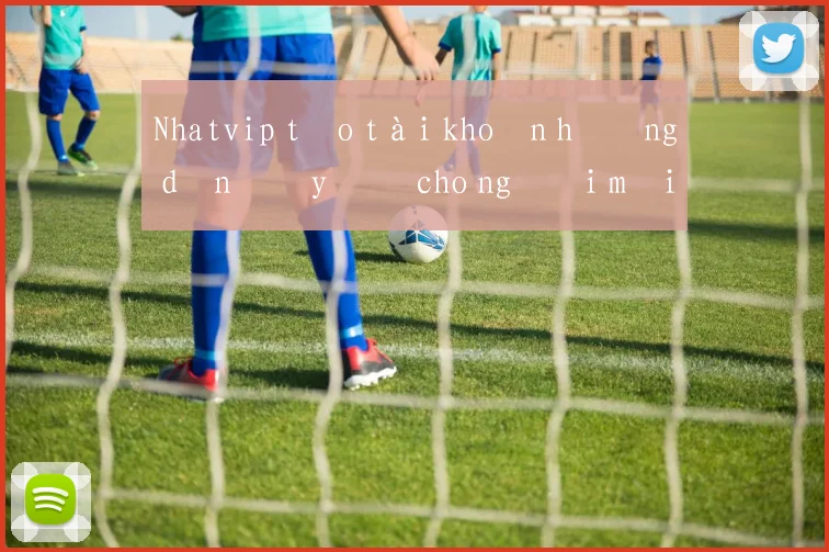 Nhatvip tạo tài khoản hướng dẫn đầy đủ cho người mới